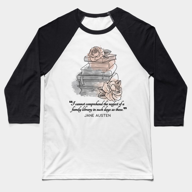Jane Austen quote in watercolor style - I cannot comprehend the neglect of a family library in such days as these. Baseball T-Shirt by Miss Pell